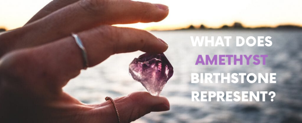 What Does Amethyst Birthstone Represent