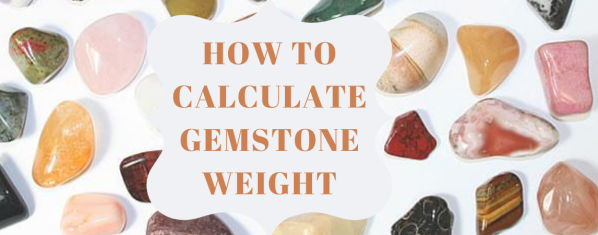 How to Calculate Gemstone Weight