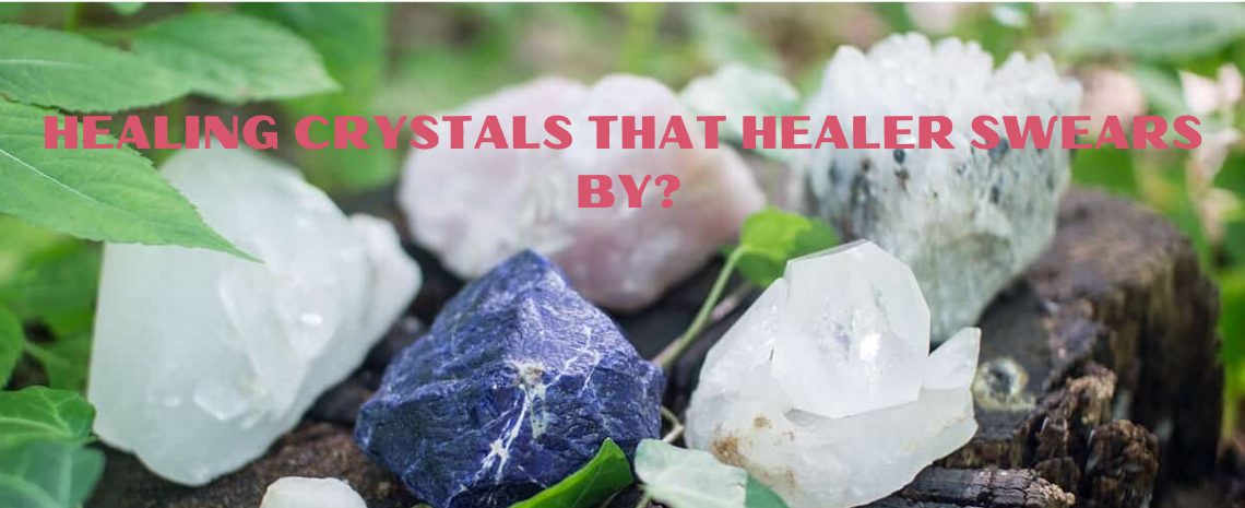 Healing Crystals That Healer Swears By